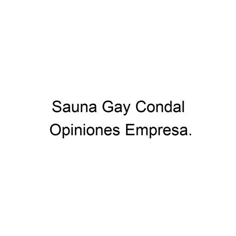 opiniones de sauna gay condal